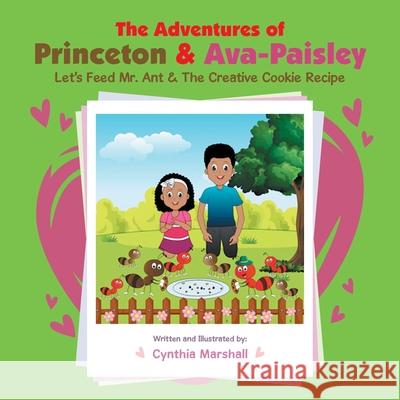 The Adventures of Princeton & Ava-Paisley: Let's Feed Mr. Ant & the Creative Cookie Recipe