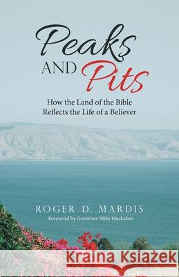 Peaks and Pits: How the Land of the Bible Reflects the Life of a Believer