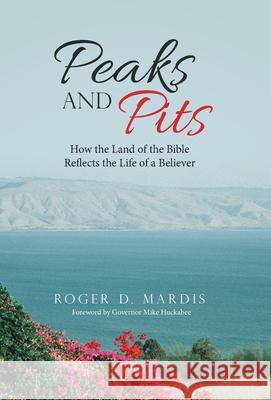 Peaks and Pits: How the Land of the Bible Reflects the Life of a Believer