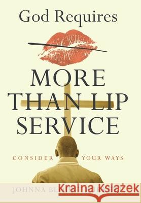 God Requires More Than Lip Service: Consider Your Ways