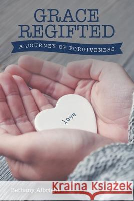 Grace Regifted: A Journey of Forgiveness