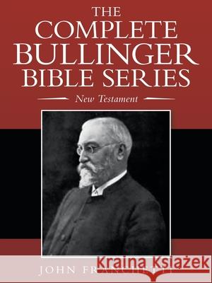 The Complete Bullinger Bible Series: New Testament