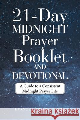 21-Day Midnight Prayer Booklet and Devotional: A Guide to a Consistent Midnight Prayer Life