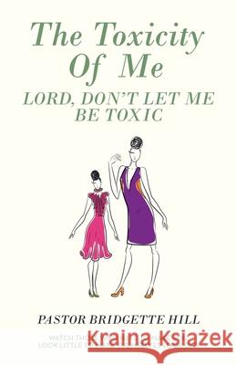 The Toxicity of Me: Lord, Don't Let Me Be Toxic