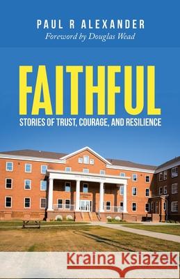 Faithful: Stories of Trust, Courage, and Resilience