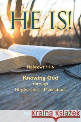 He Is!: Knowing God Through Fifty Scriptural Meditations