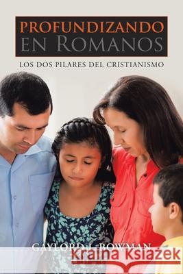 Profundizando En Romanos: Los Dos Pilares Del Cristianismo