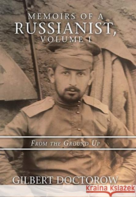 Memoirs of a Russianist, Volume I: From the Ground Up