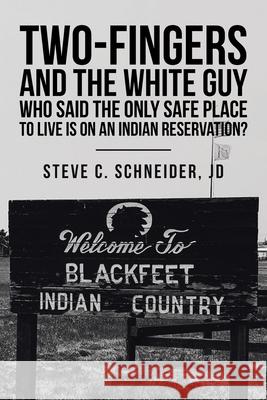 Two-Fingers and the White Guy Who Said the Only Safe Place to Live Is on an Indian Reservation?