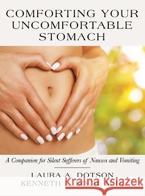 Comforting Your Uncomfortable Stomach: A Companion for Silent Sufferers of Nausea and Vomiting