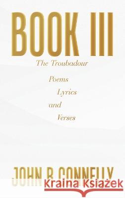 Book Iii: Poems Lyrics and Verses