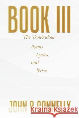 Book Iii: Poems Lyrics and Verses