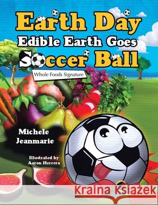 Earth Day Edible Earth Goes Soccer Ball: Whole Foods Signature