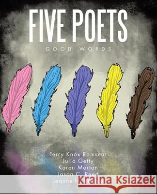 Five Poets: Good Words