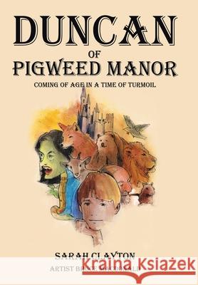 Duncan of Pigweed Manor: Coming of Age in a Time of Turmoil