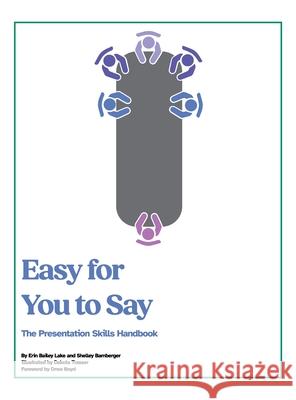 Easy for You to Say: The Presentation Skills Handbook