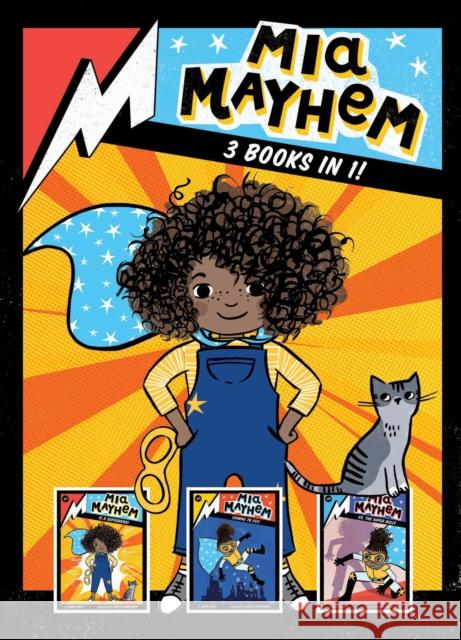 Mia Mayhem 3 Books in 1!: Mia Mayhem Is a Superhero!; Mia Mayhem Learns to Fly!; Mia Mayhem vs. the Super Bully