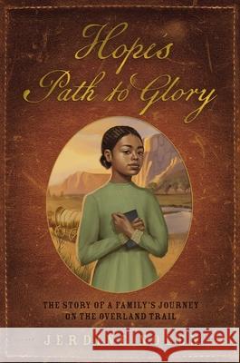 Hope's Path to Glory: The Story of a Family's Journey on the Overland Trail