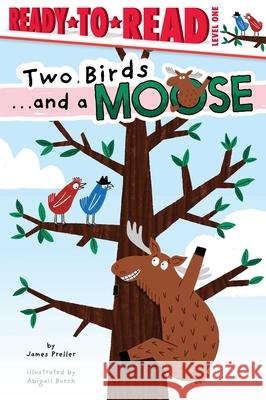 Two Birds . . . and a Moose: Ready-To-Read Level 1