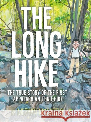 The Long Hike: The True Story of the First Appalachian Thru-Hike