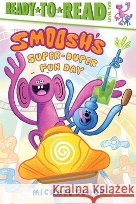 Smoosh's Super-Duper-Fun Day: Ready-To-Read Level 2