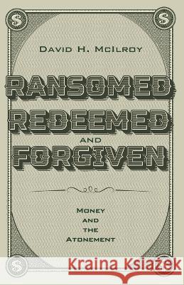 Ransomed, Redeemed, and Forgiven