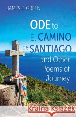 Ode to El Camino de Santiago and Other Poems of Journey