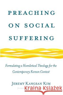 Preaching on Social Suffering: Formulating a Homiletical Theology for the Contemporary Korean Context