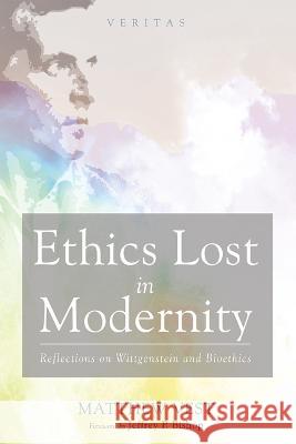 Ethics Lost in Modernity: Reflections on Wittgenstein and Bioethics