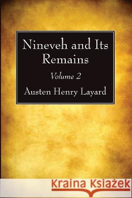 Nineveh and Its Remains, Volume 2