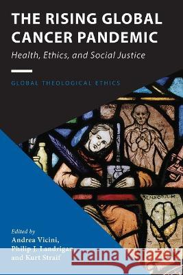 The Rising Global Cancer Pandemic: Health, Ethics, and Social Justice