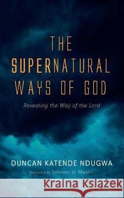 The Supernatural Ways of God