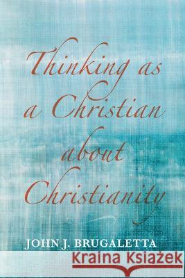 Thinking as a Christian about Christianity