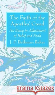 The Faith of the Apostles' Creed: An Essay in Adjustment of Belief and Faith