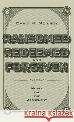 Ransomed, Redeemed, and Forgiven