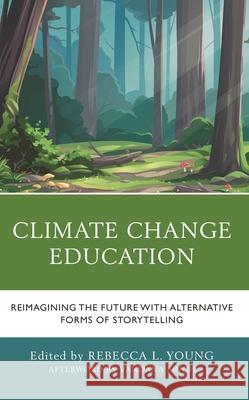 Climate Change Education: Reimagining the Future with Alternative Forms of Storytelling