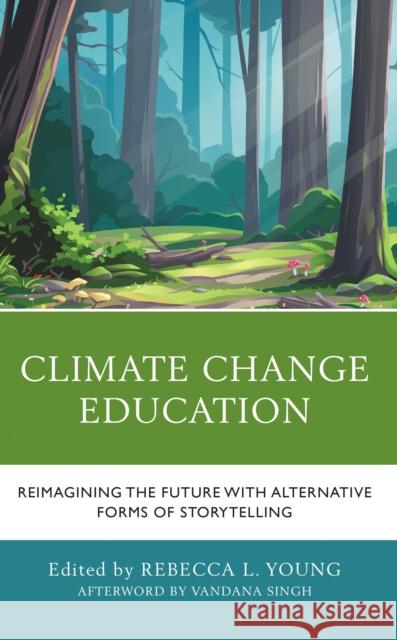 Climate Change Education: Reimagining the Future with Alternative Forms of Storytelling