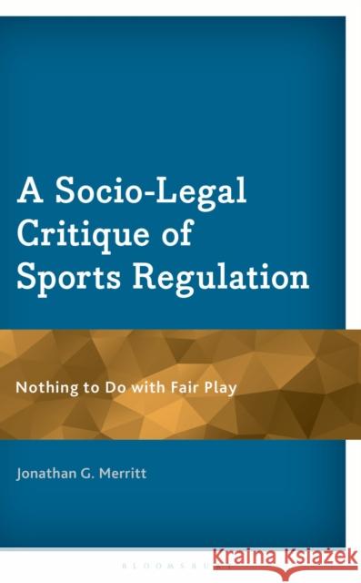A Socio-Legal Critique of Sports Regulation: Nothing to Do with Fair Play