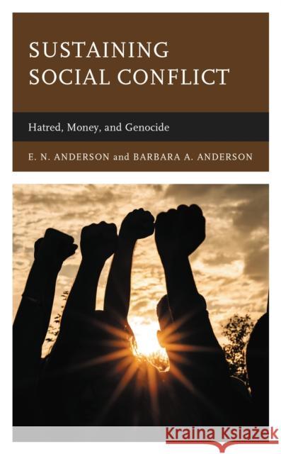 Sustaining Social Conflict: Hatred, Money, and Genocide
