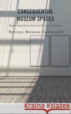 Consequential Museum Spaces: Representing African American History and Culture