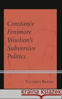 Constance Fenimore Woolson's Subversive Politics