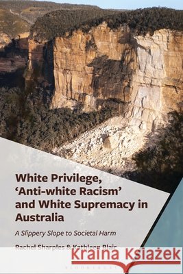 White Privilege, 'Anti-white Racism' and White Supremacy in Australia: A Slippery Slope to Societal Harm