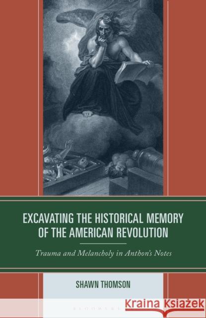 Excavating the Historical Memory of the American Revolution: Trauma and Melancholy in Anthon's Notes