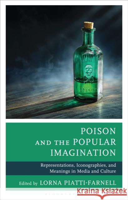 Poison and the Popular Imagination: Representations, Iconographies, and Meanings in Media and Culture
