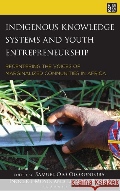 Indigenous Knowledge Systems and Youth Entrepreneurship: Recentering the Voices of Marginalized Communities in Africa