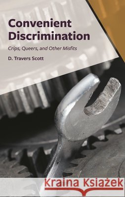 Convenient Discrimination: Crips, Queers, and Other Misfits