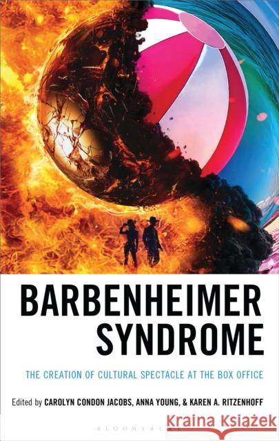 Barbenheimer Syndrome: The Creation of Cultural Spectacle at the Box Office