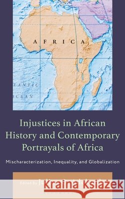 Injustices in African History and Contemporary Portrayals of Africa: Mischaracterization, Inequality, and Globalization