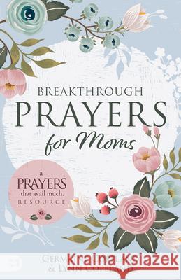 Breakthrough Prayers for Moms: A Prayers That Avail Much Resource