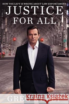 Justice for All: How the Left Is Wrong about Law Enforcement